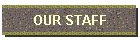 OUR STAFF